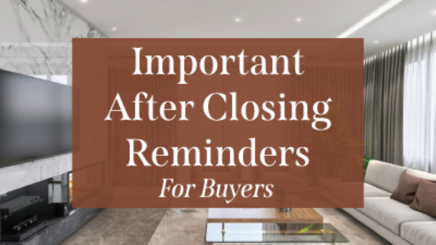 Important-After-Closing-Reminders-for-Buyers